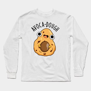 Avoca-dough Funny Avocado Puns Long Sleeve T-Shirt